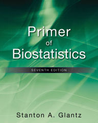 Title: Primer of Biostatistics, Seventh Edition, Author: Stanton A. Glantz