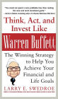 Think, Act, and Invest Like Warren Buffett: The Winning Strategy to Help You Achieve Your Financial and Life Goals