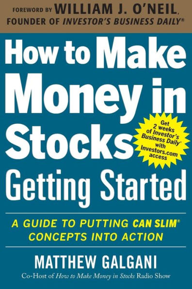 How to Make Money Stocks Getting Started: A Guide Putting CAN SLIM Concepts into Action