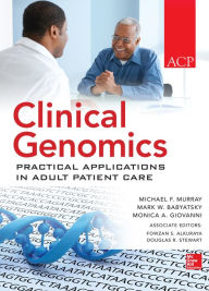 Title: Clinical Genomics: Practical Applications for Adult Patient Care, Author: Michael T. Murray