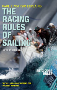 Title: Paul Elvstrom Explains Racing Rules of Sailing, 2013-2016 Edition, Author: Soren Krause