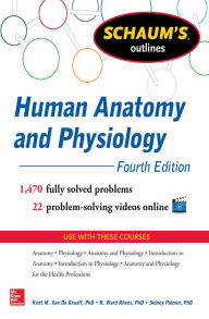 Title: Schaum's Outline of Human Anatomy and Physiology: 1,440 Solved Problems + 20 Videos, Author: Kent Van de Graaff