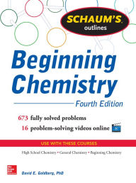 Title: Schaum's Outline of Beginning Chemistry: 673 Solved Problems + 16 Videos, Author: David Goldberg
