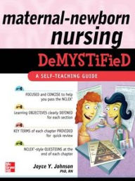 Title: Maternal-Newborn Nursing DeMYSTiFieD: A Self-Teaching Guide, Author: Joyce Y. Johnson