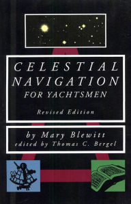 Title: Celestial Navigation for Yachtsmen, Author: Mary Blewitt