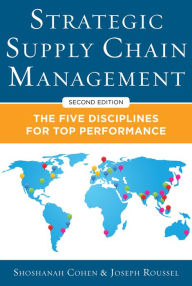 Title: Strategic Supply Chain Management: The Five Core Disciplines for Top Performance, Second Editon, Author: Shoshanah Cohen