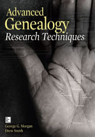 Title: Advanced Genealogy Research Techniques, Author: George G. Morgan