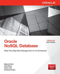 Title: Oracle NoSQL Database: Real-Time Big Data Management for the Enterprise, Author: Maqsood Alam