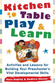 Title: Kitchen-Table Play and Learn, Author: Tara Copley