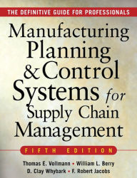 Title: MANUFACTURING PLANNING AND CONTROL SYSTEMS FOR SUPPLY CHAIN MANAGEMENT: The Definitive Guide for Professionals, Author: Thomas E Vollmann