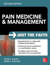 Title: Pain Medicine and Management: Just the Facts, 2e / Edition 2, Author: Peter Staats