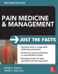 Title: Pain Medicine and Management: Just the Facts, 2e, Author: Peter Staats