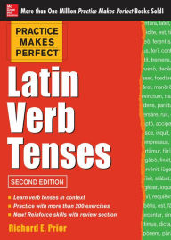 Title: Practice Makes Perfect Latin Verb Tenses, 2nd Edition, Author: Richard Prior