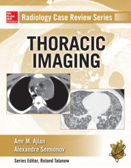 Title: Radiology Case Review Series: Thoracic Imaging, Author: Amr M. Ajlan