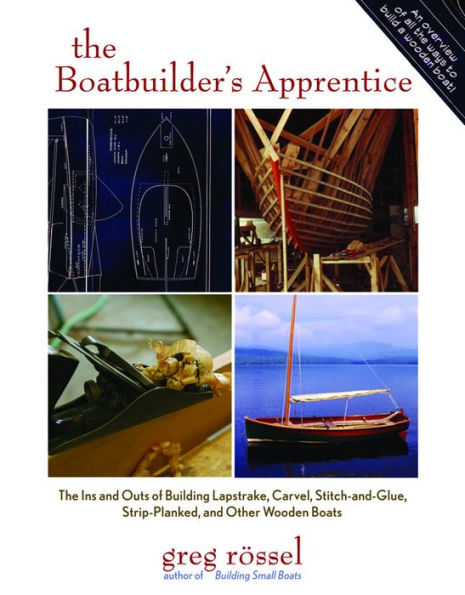 The Boatbuilder's Apprentice: The Ins and Outs of Building Lapstrake, Carvel, Stitch-and-Glue, Strip-Planked, and Other Wooden Boa