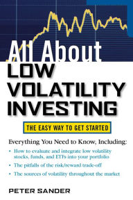 Title: All About Low Volatility Investing, Author: Peter Sander