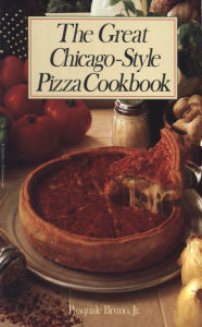 Title: The Great Chicago-Style Pizza Cookbook, Author: Pasquale Bruno Jr.