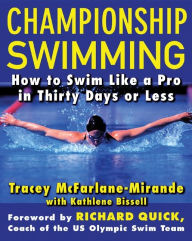 Title: Championship Swimming: How to Improve Your Technique and Swim Faster in 30 Days or Less, Author: Tracey McFarlane-Mirande
