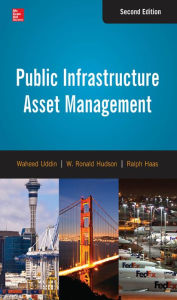 Title: Public Infrastructure Asset Management, Second Edition, Author: Waheed Uddin