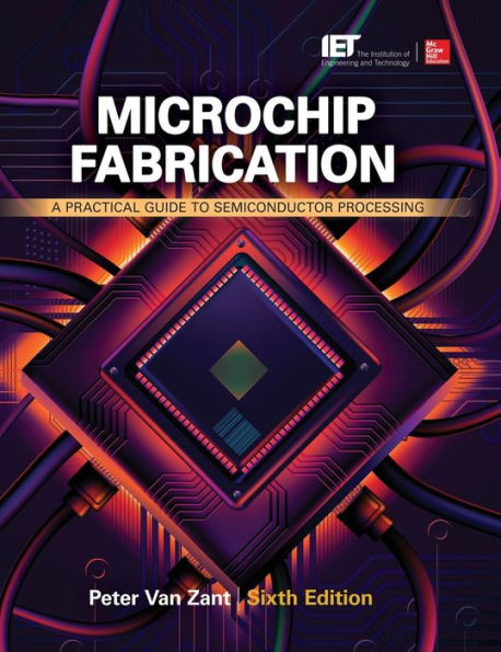 Microchip Fabrication: A Practical Guide to Semiconductor Processing / Edition 6