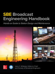 Title: The SBE Broadcast Engineering Handbook: A Hands-on Guide to Station Design and Maintenance, Author: Jerry C. Whitaker