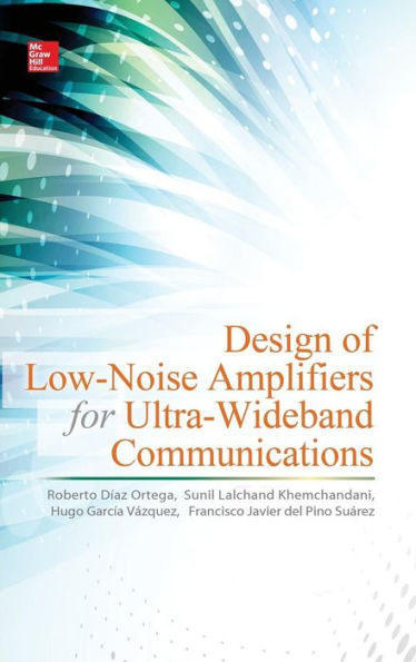 Design of Low-Noise Amplifiers for Ultra-Wideband Communications / Edition 1
