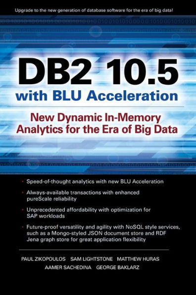 DB2 10.5 with BLU Acceleration: New Dynamic In-Memory Analytics for the Era of Big Data