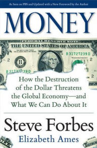 Title: Money: How the Destruction of the Dollar Threatens the Global Economy - and What We Can Do About It / Edition 1, Author: Elizabeth Ames