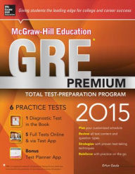 Title: McGraw-Hill Education GRE Premium, 2015 Edition, Author: Erfun Geula