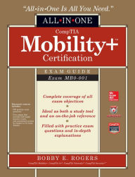 Title: CompTIA Mobility+ Certification All-in-One Exam Guide (Exam MB0-001), Author: Bobby E. Rogers