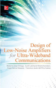 Title: Design of Low-Noise Amplifiers for Ultra-Wideband Communications, Author: Roberto Díaz Ortega