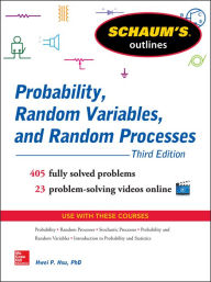Title: Schaum's Outline of Probability, Random Variables, and Random Processes, 3/E, Author: Hwei P. Hsu