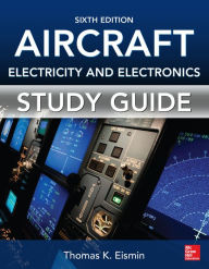 Title: Study Guide for Aircraft Electricity and Electronics, Sixth Edition, Author: Thomas K. Eismin