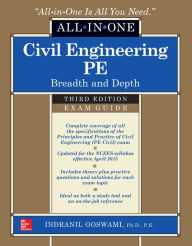 Title: Civil Engineering All-In-One PE Exam Guide: Breadth and Depth, Third Edition, Author: Indranil Goswami