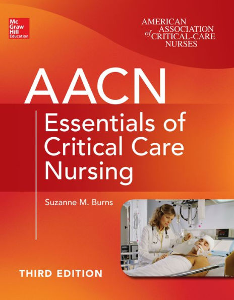 AACN Essentials of Critical Care Nursing, Third Edition