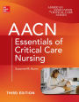 AACN Essentials of Critical Care Nursing, Third Edition