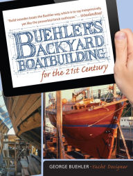 Title: Buehler's Backyard Boatbuilding for the 21st Century, Author: George Buehler