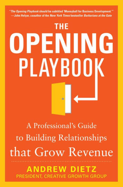 The Opening Playbook: A Professional's Guide to Building Relationships that Grow Revenue