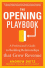 The Opening Playbook: A Professional's Guide to Building Relationships that Grow Revenue