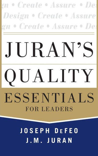 Juran's Quality Essentials: For Leaders / Edition 1