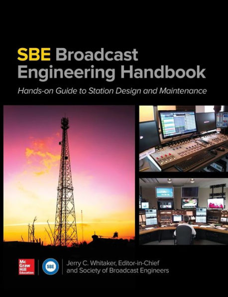 The SBE Broadcast Engineering Handbook: A Hands-on Guide to Station Design and Maintenance / Edition 1
