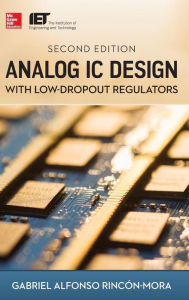 Title: Analog IC Design with Low-Dropout Regulators, Second Edition / Edition 2, Author: Gabriel A. Rincon-Mora