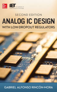 Title: Analog IC Design with Low-Dropout Regulators, Second Edition, Author: Gabriel A. Rincon-Mora