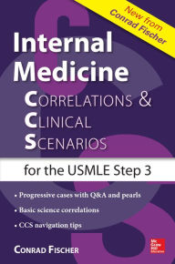 Title: Internal Medicine Correlations and Clinical Scenarios (CCS) USMLE Step 3, Author: Conrad Fischer