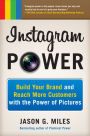 Instagram Power: Build Your Brand and Reach More Customers with the Power of Pictures