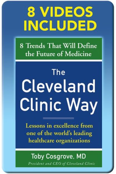 The Cleveland Clinic Way: Lessons in Excellence from One of the World's Leading Health Care Organizations