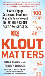 Title: Klout Matters: How to Engage Customers, Boost Your Digital Influence--and Raise Your Klout Score for Success, Author: Gina Carr