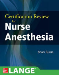 Title: Certification Review for Nurse Anesthesia / Edition 1, Author: Shari Burns