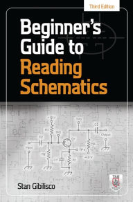 Title: Beginner's Guide to Reading Schematics, Third Edition, Author: Stan Gibilisco