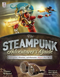 Title: The Steampunk Adventurer's Guide: Contraptions, Creations, and Curiosities Anyone Can Make, Author: Thomas Willeford